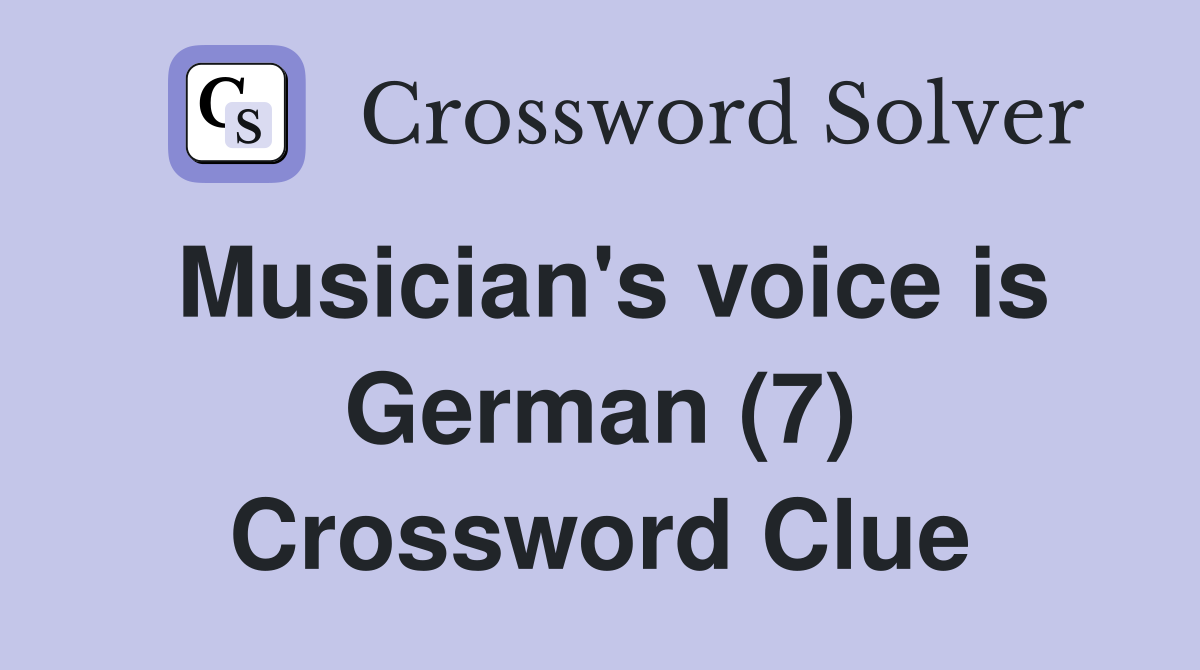 Musician's voice is German (7) Crossword Clue
