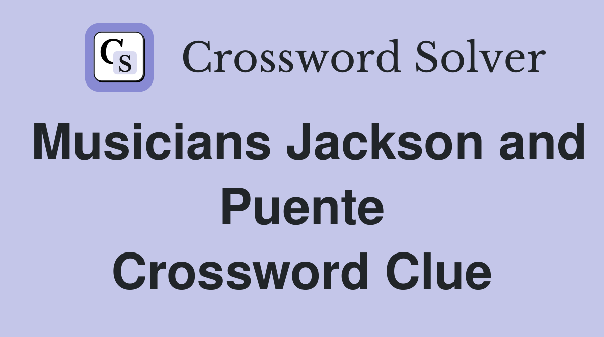 Musicians Jackson and Puente Crossword Clue