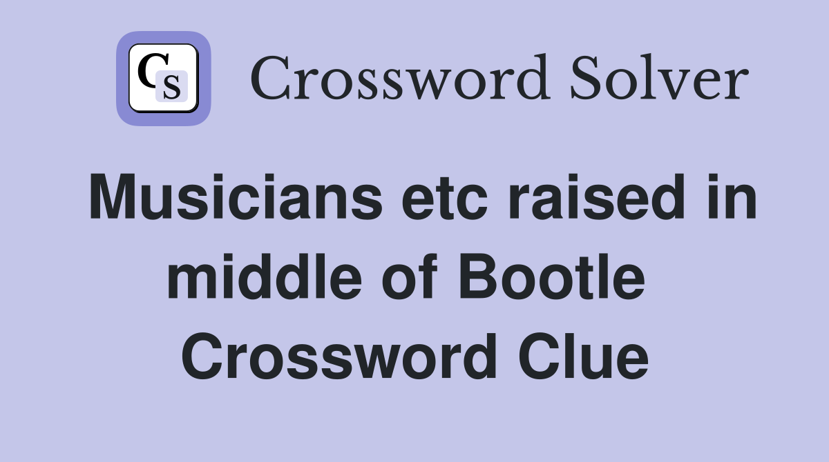 Musicians etc raised in middle of Bootle  Crossword Clue