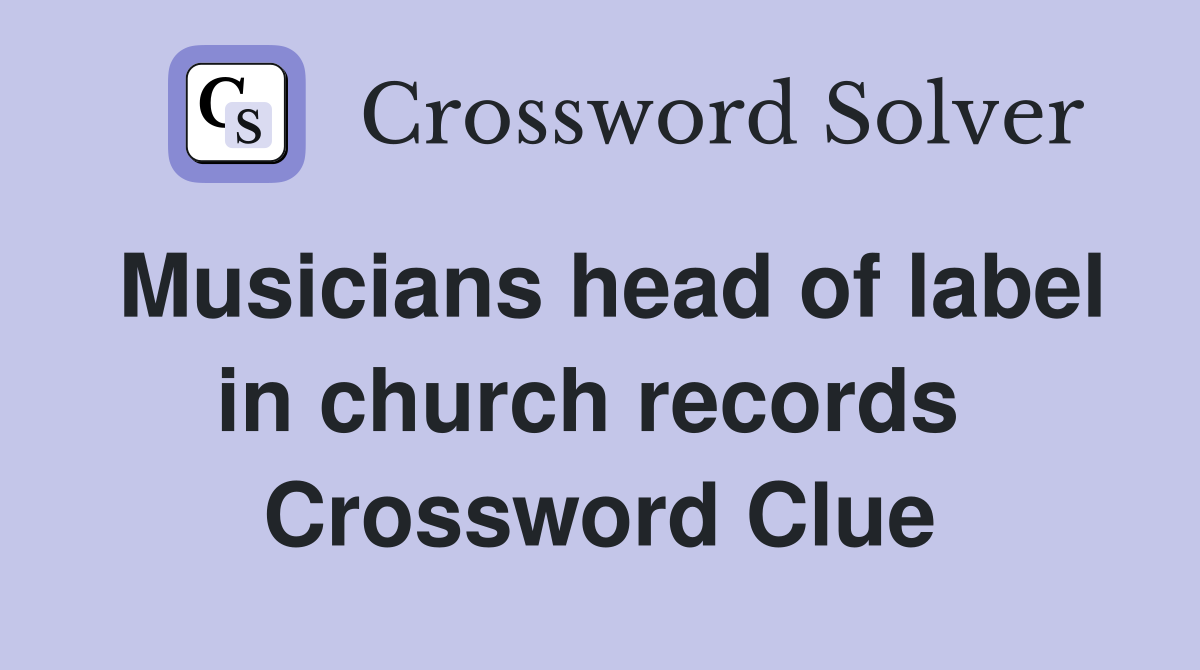 Musicians head of label in church records  Crossword Clue