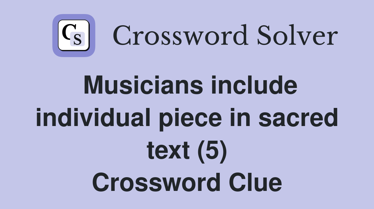 Musicians include individual piece in sacred text (5) Crossword Clue