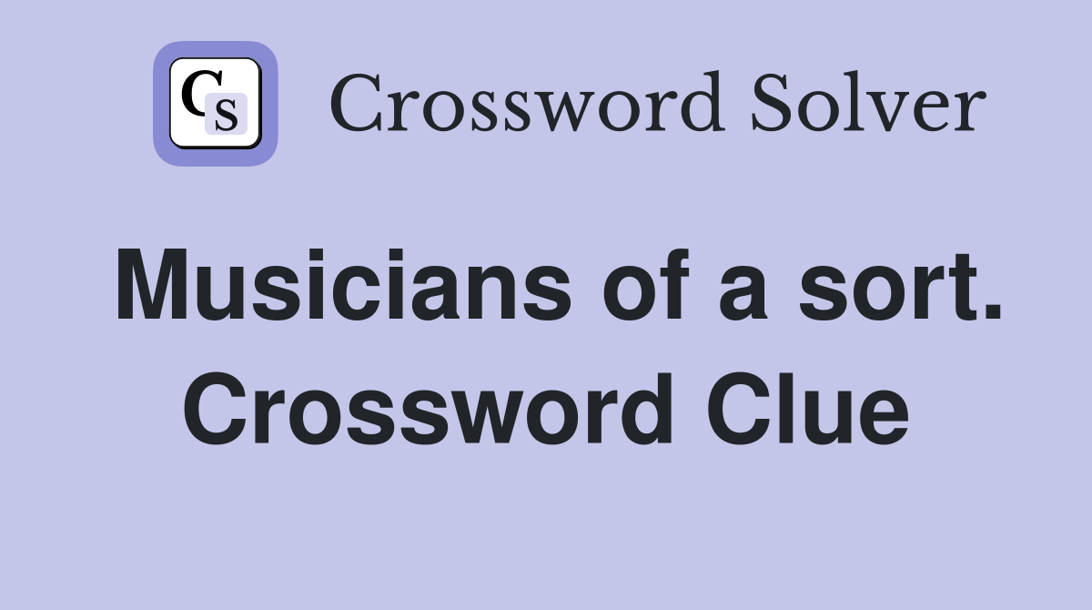 Musicians of a sort. Crossword Clue