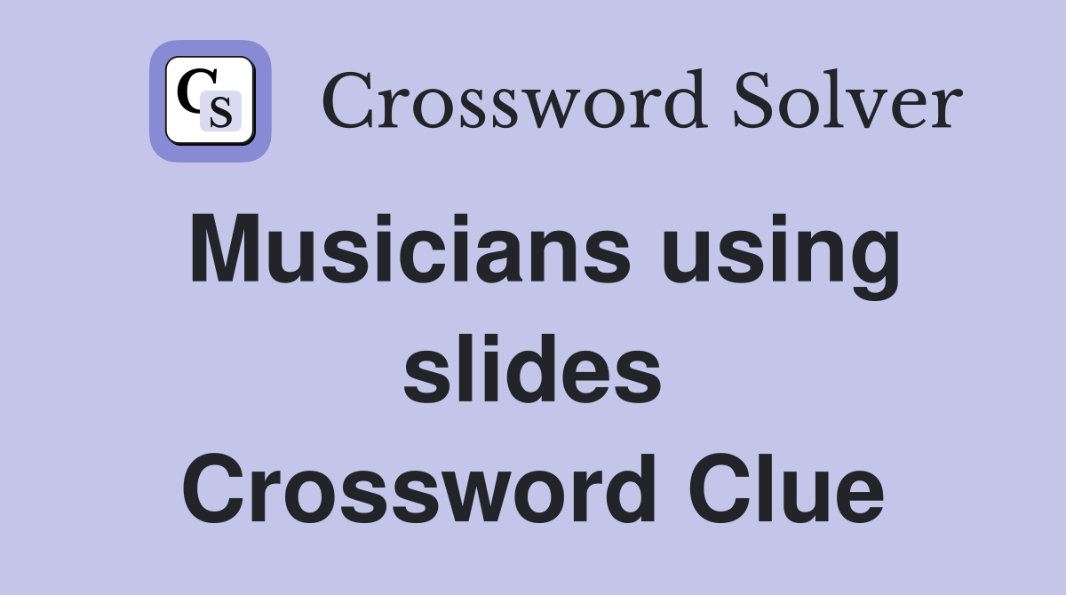 Musicians using slides Crossword Clue