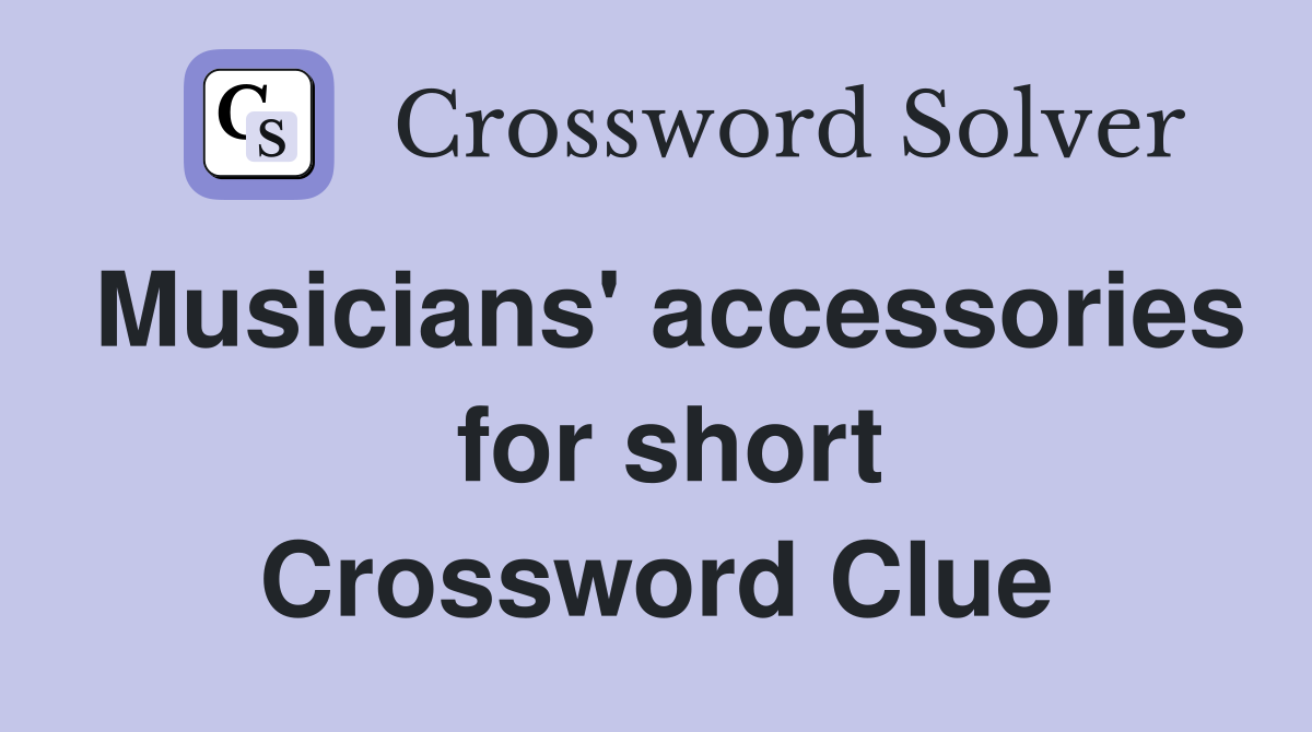 Musicians' accessories  for short Crossword Clue