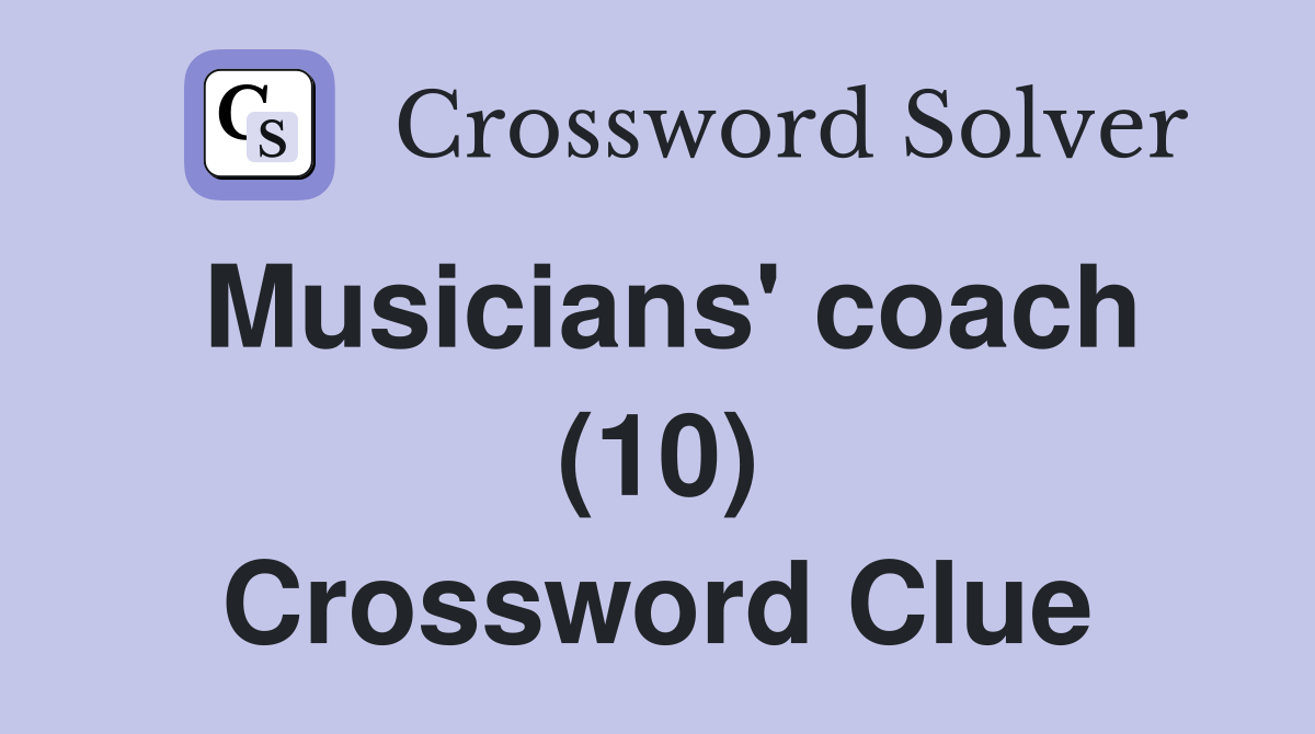 Musicians' coach (10) Crossword Clue