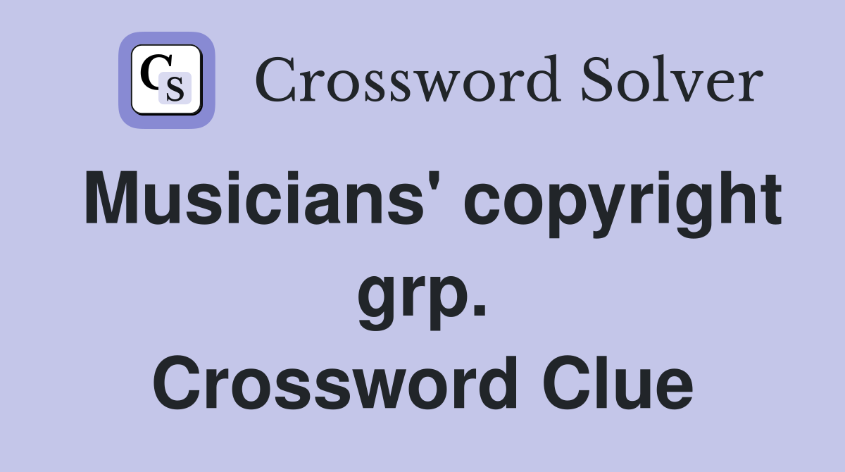 Musicians' copyright grp. Crossword Clue
