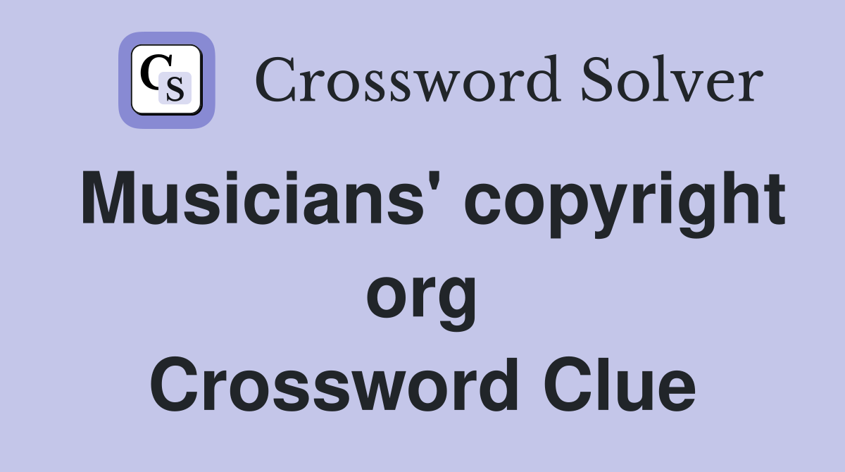 Musicians' copyright org Crossword Clue