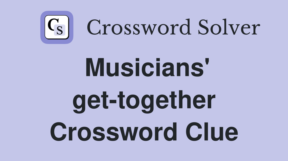 Musicians' get-together Crossword Clue