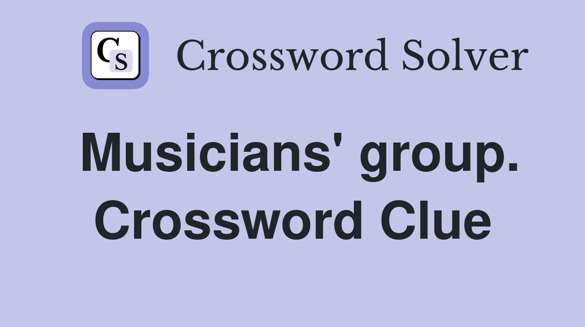 Musicians' group. Crossword Clue