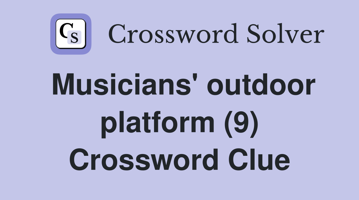 Musicians' outdoor platform (9) Crossword Clue