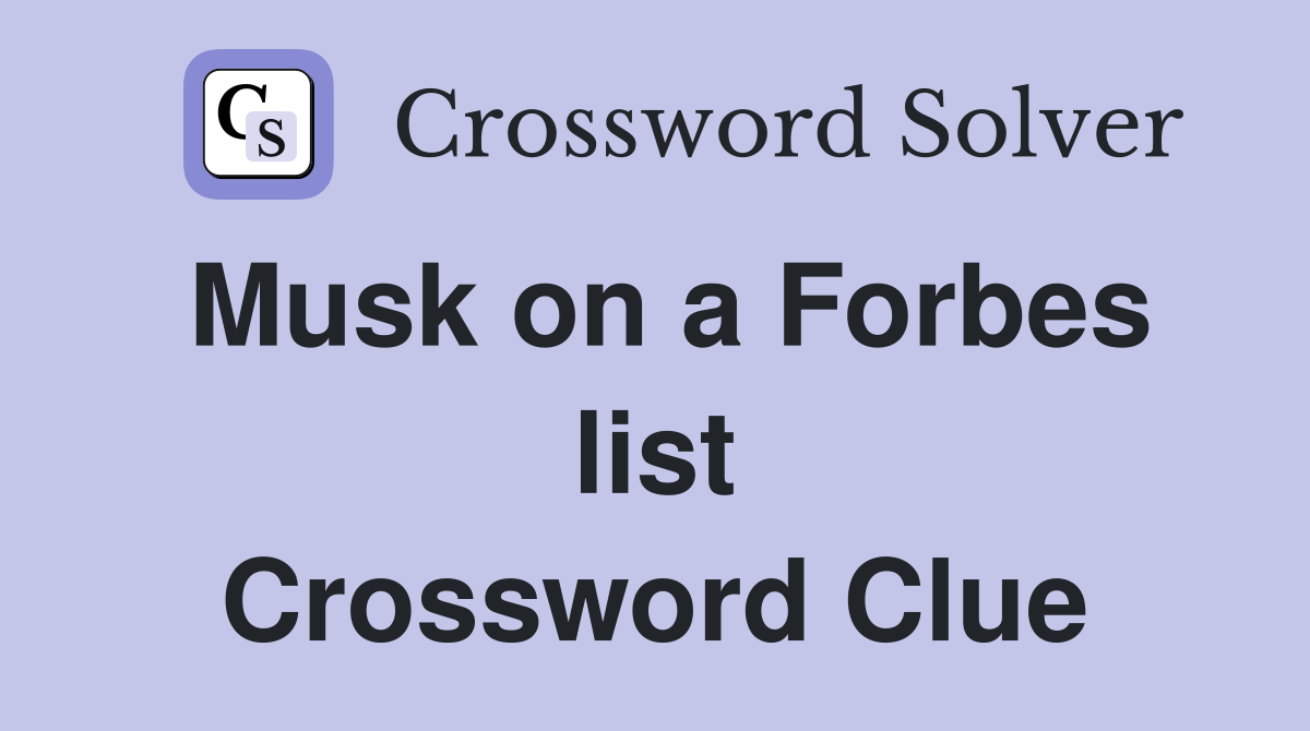 Musk on a Forbes list Crossword Clue