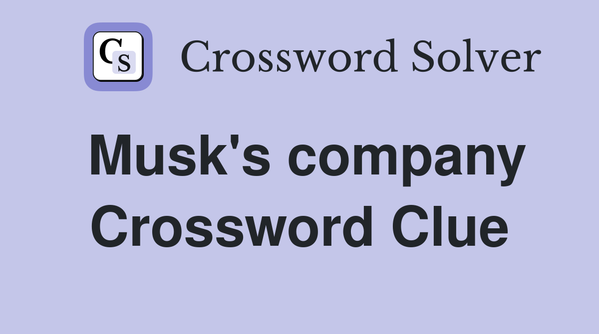 Musk's company Crossword Clue