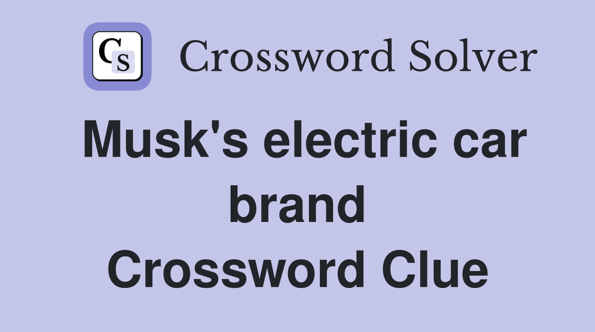 Musk's electric car brand Crossword Clue
