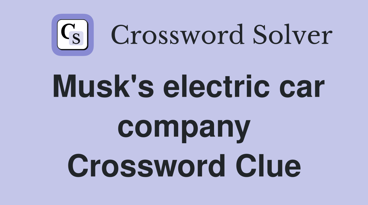 Musk's electric car company Crossword Clue
