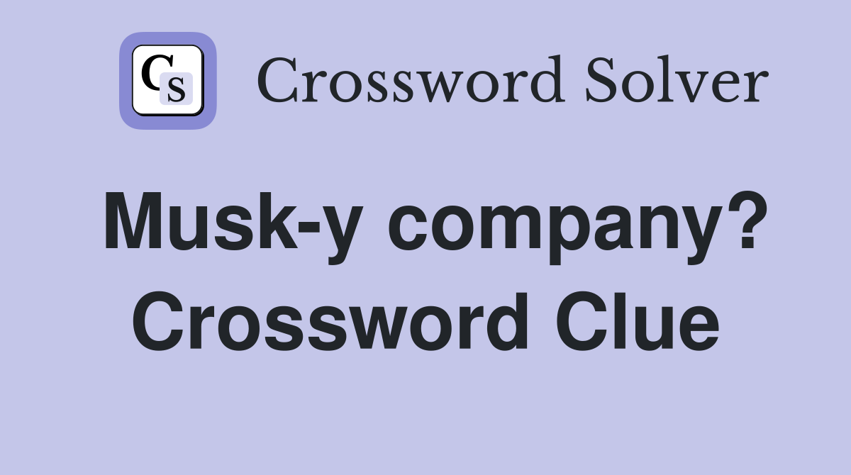 Musk-y company? Crossword Clue