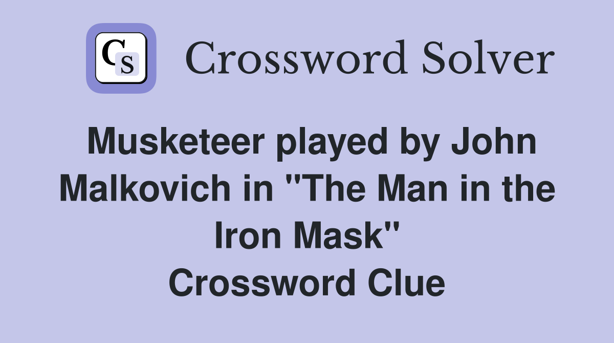 Musketeer played by John Malkovich in "The Man in the Iron Mask" Crossword Clue