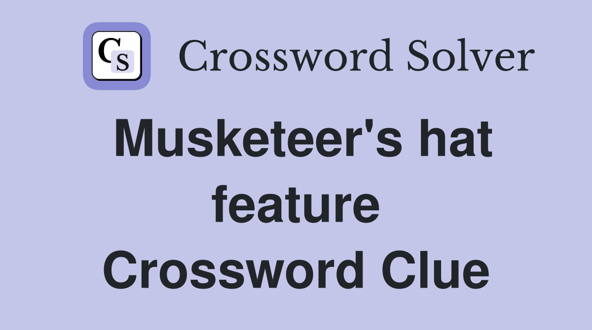 Musketeer's hat feature Crossword Clue