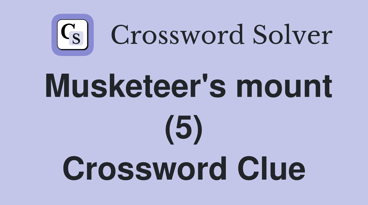 Musketeer's mount (5) Crossword Clue