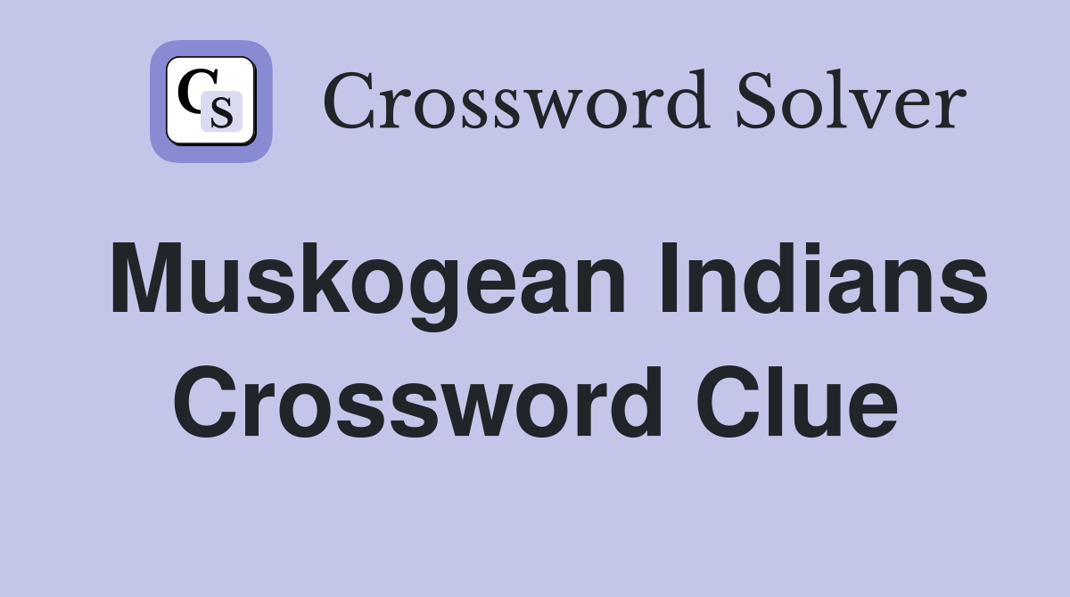 Muskogean Indians Crossword Clue