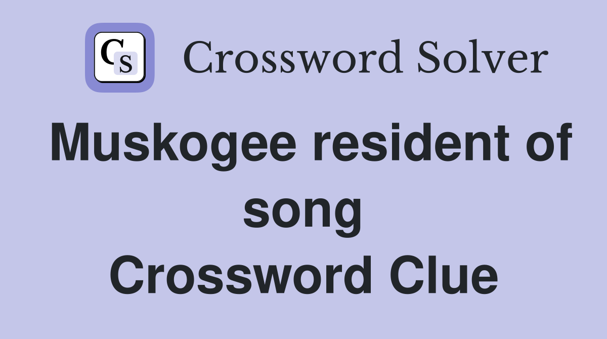 Muskogee resident of song Crossword Clue
