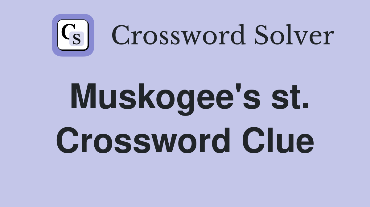 Muskogee's st. Crossword Clue
