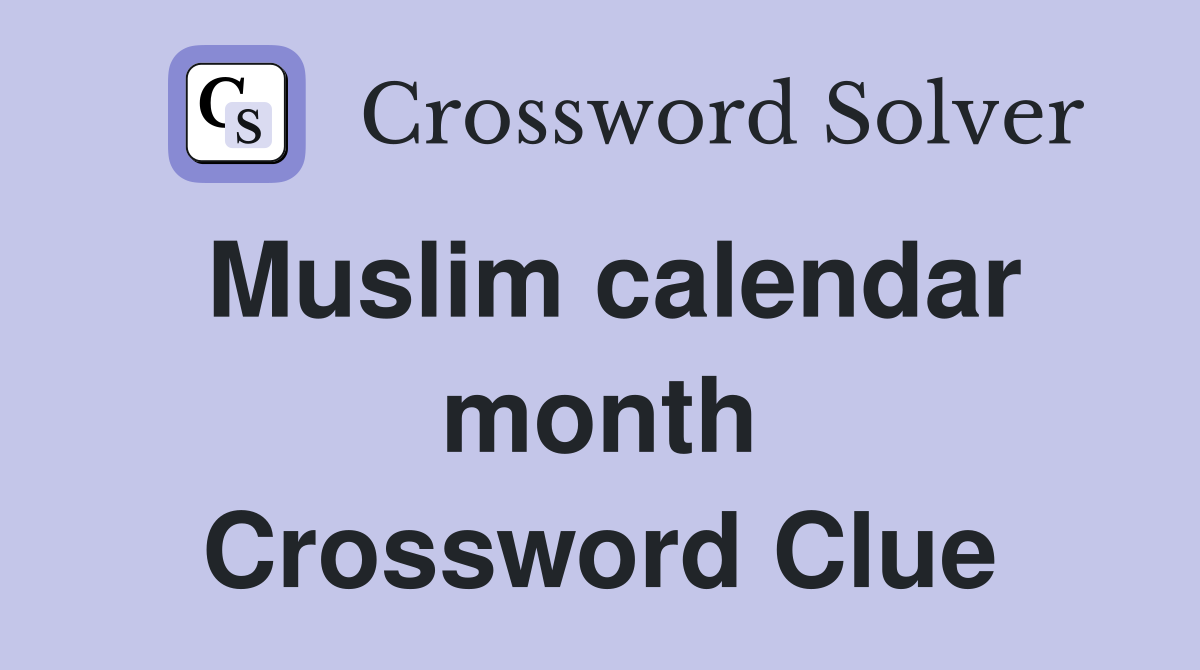 Muslim calendar month Crossword Clue