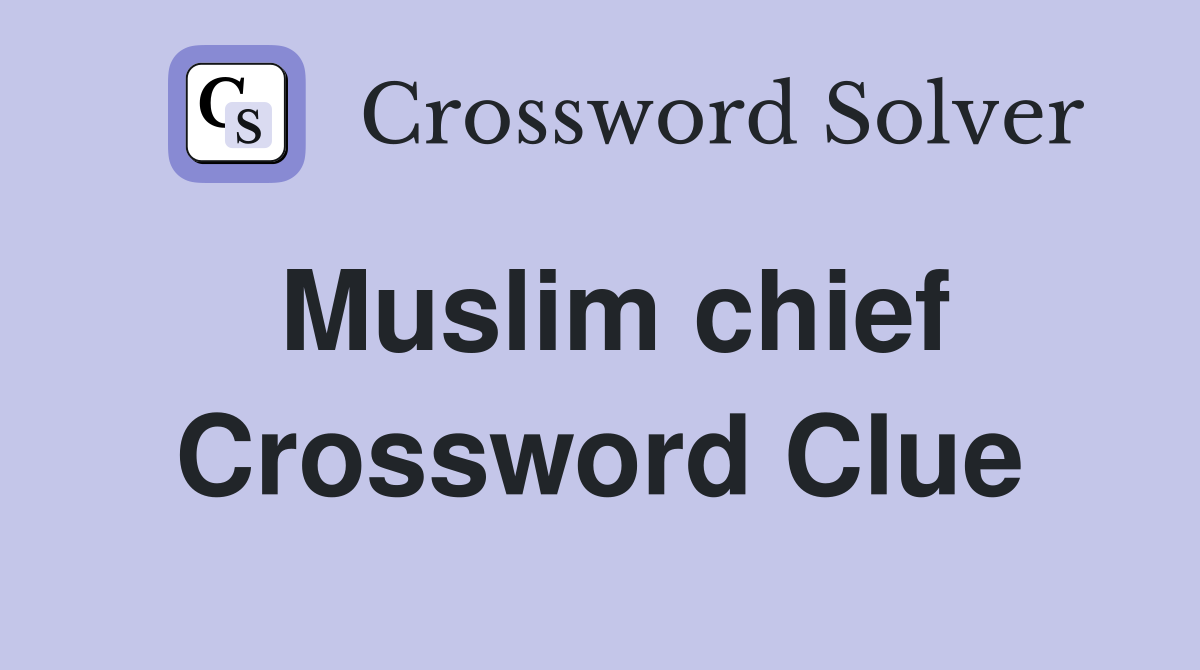 Muslim chief Crossword Clue