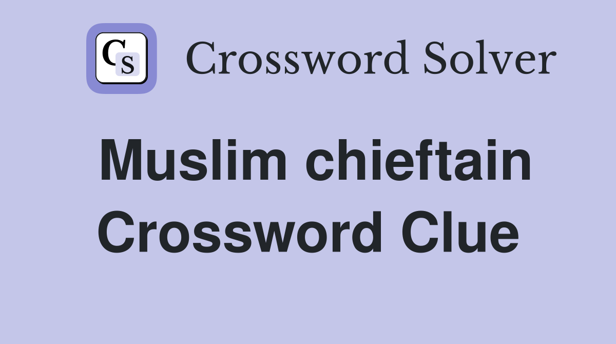 Muslim chieftain Crossword Clue