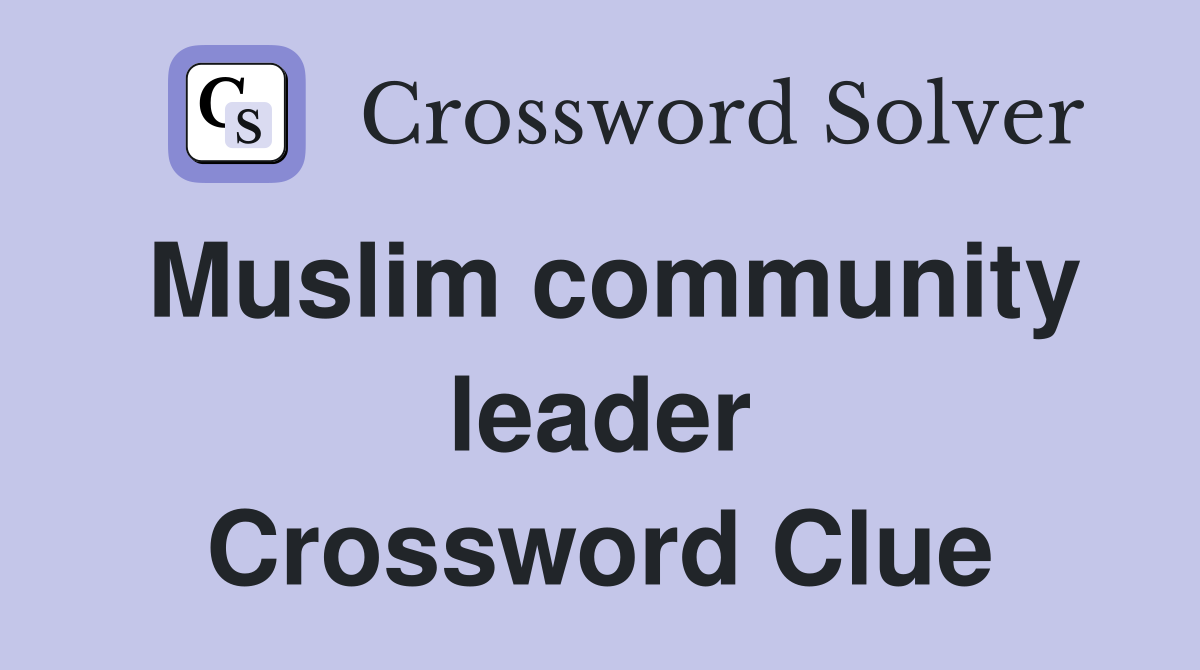 Muslim community leader Crossword Clue