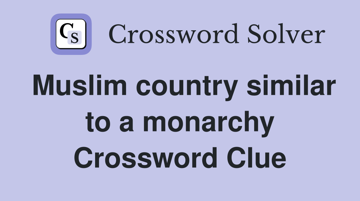 Muslim country similar to a monarchy Crossword Clue