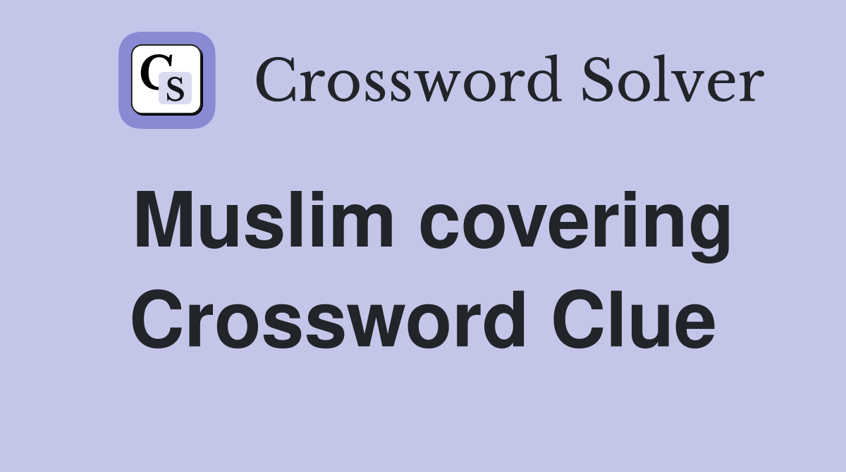 Muslim covering Crossword Clue