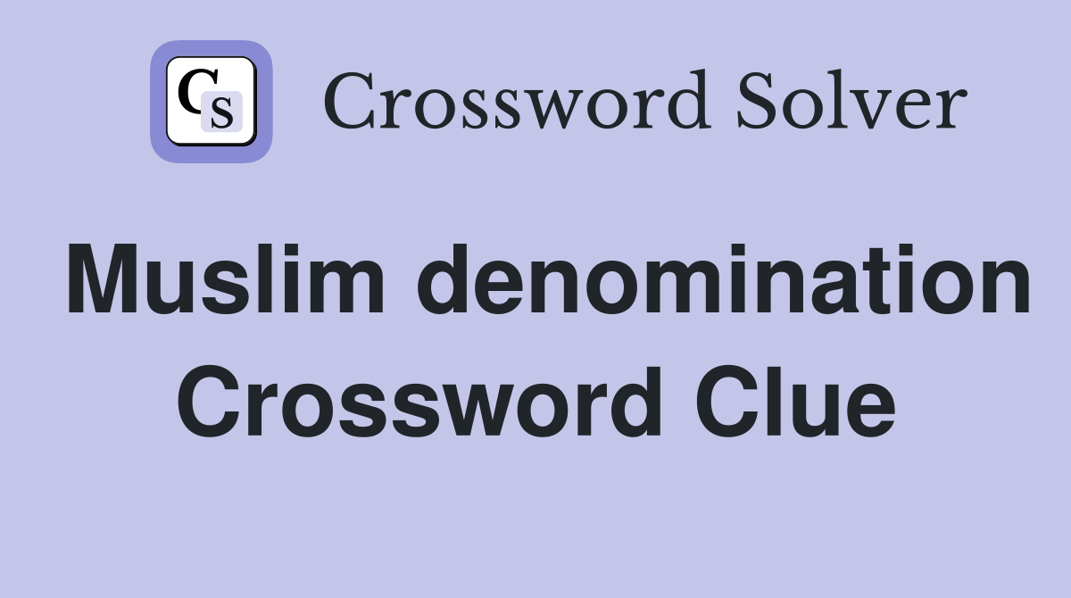 Muslim denomination Crossword Clue