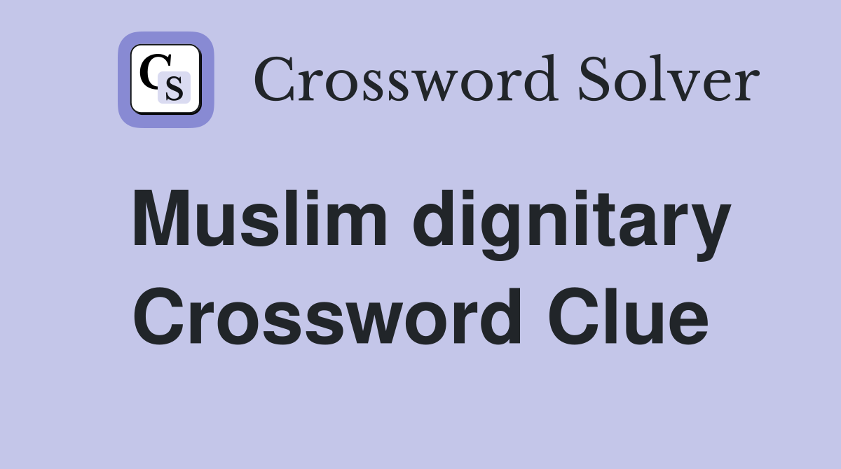 Muslim dignitary Crossword Clue