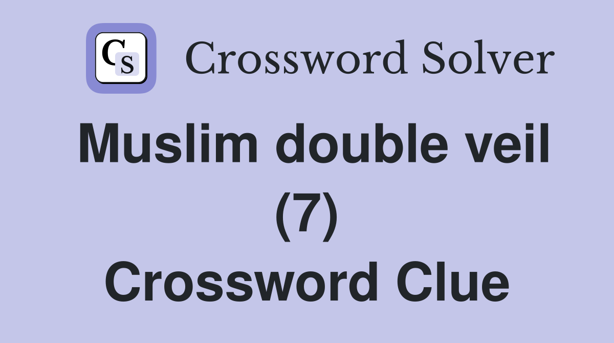Muslim double veil (7) Crossword Clue