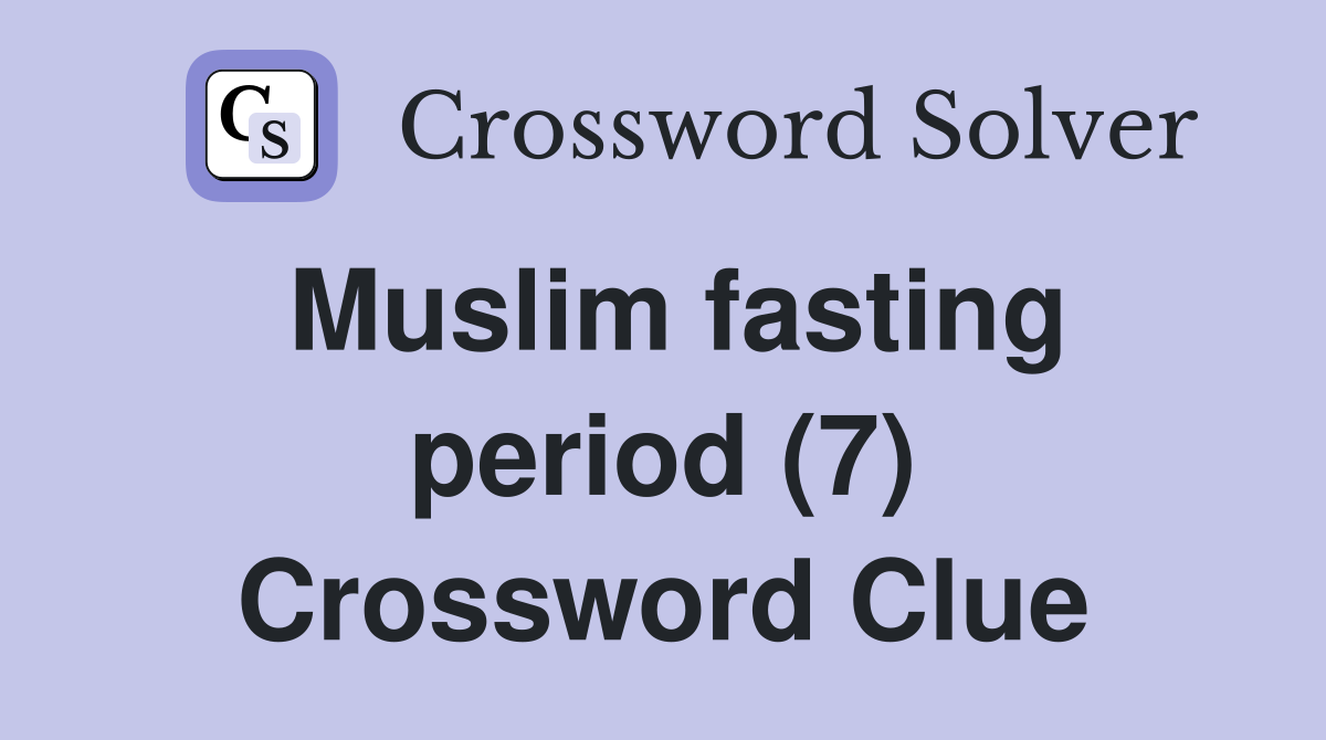 Muslim fasting period (7) Crossword Clue