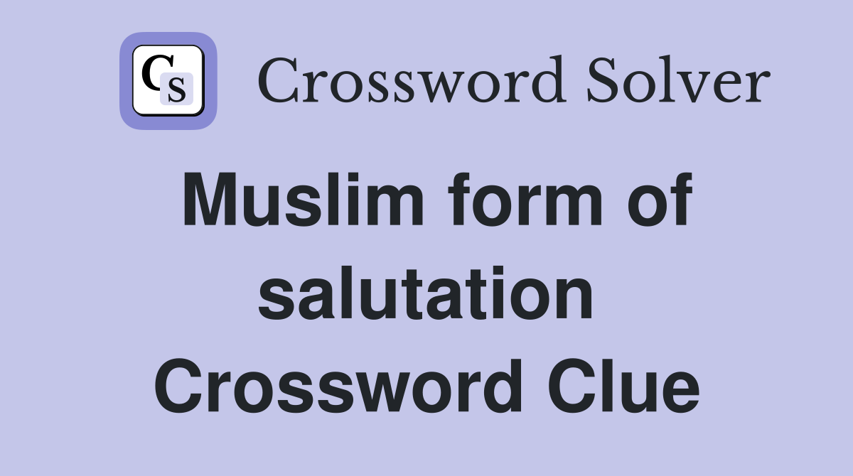 Muslim form of salutation Crossword Clue