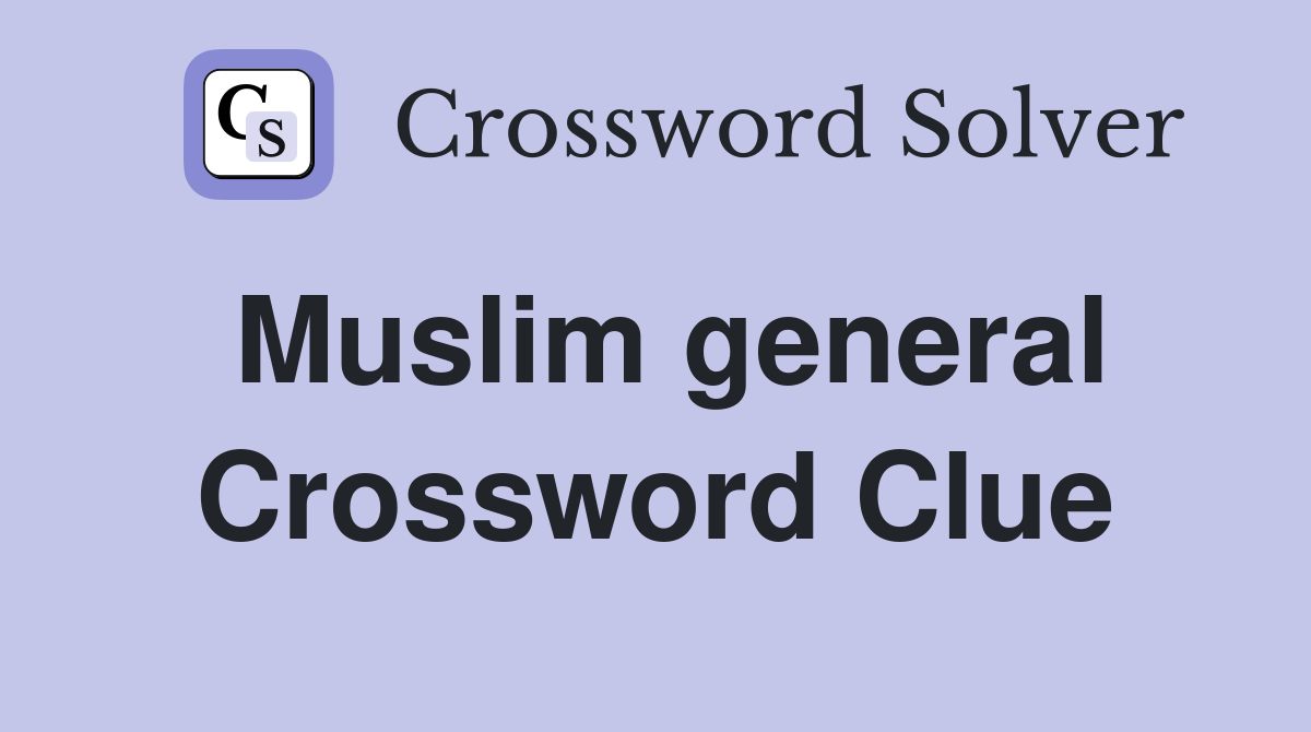 Muslim general Crossword Clue