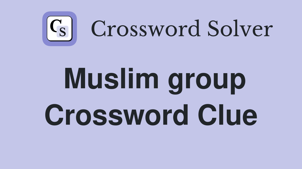 Muslim group Crossword Clue