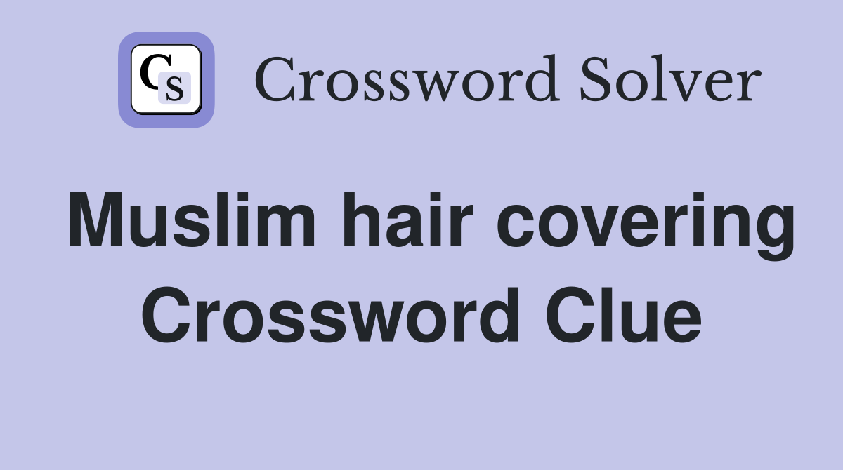 Muslim hair covering Crossword Clue