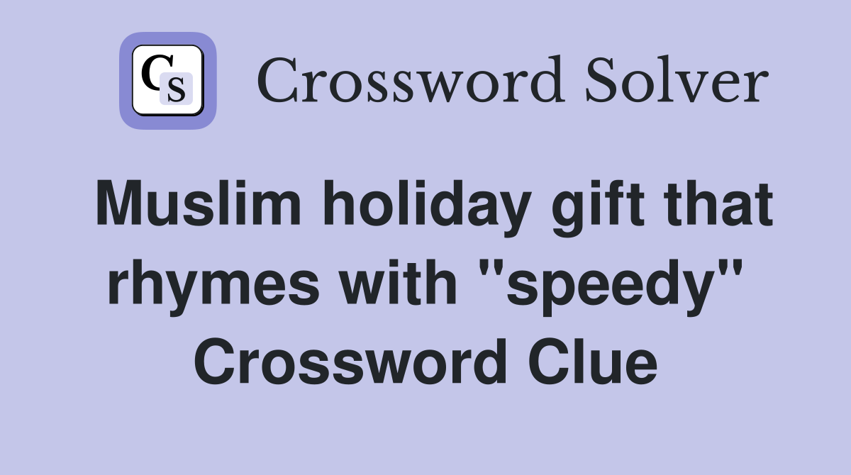 Muslim holiday gift that rhymes with "speedy" Crossword Clue