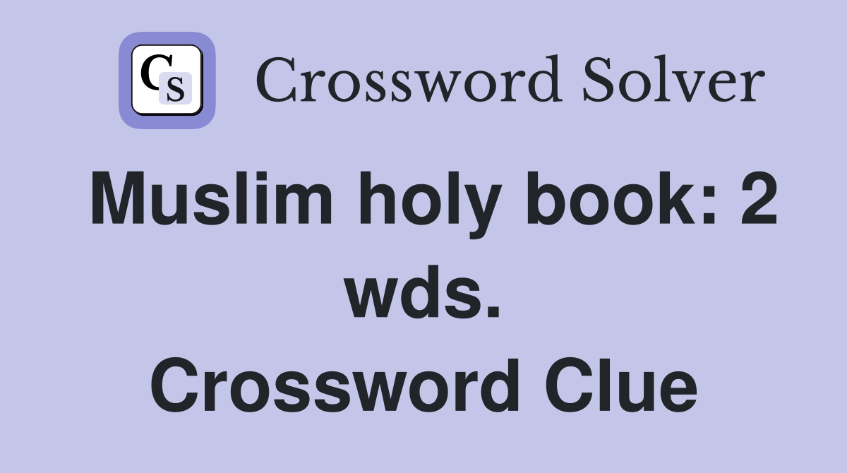 Muslim holy book: 2 wds. Crossword Clue