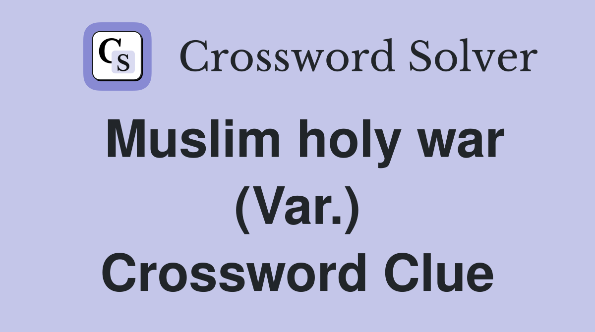 Muslim holy war (Var.) Crossword Clue