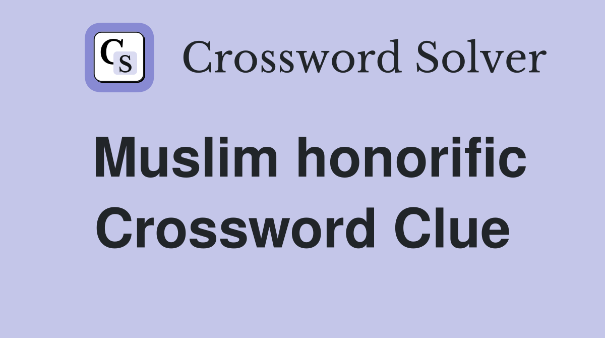 Muslim honorific Crossword Clue