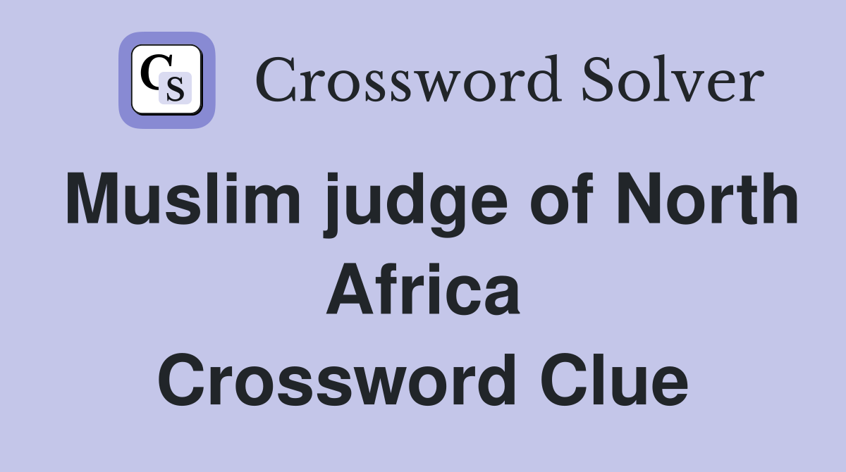 Muslim judge of North Africa Crossword Clue