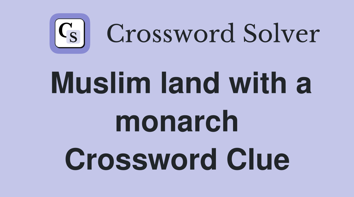 Muslim land with a monarch Crossword Clue