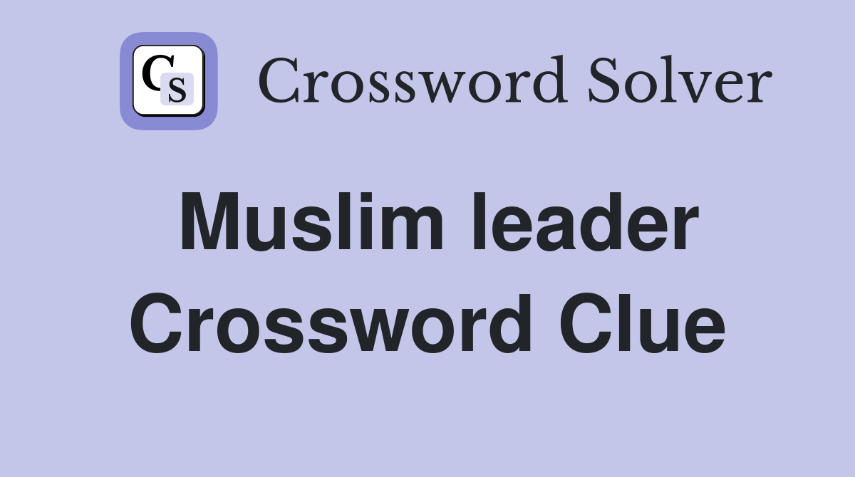 Muslim leader Crossword Clue Answers Crossword Solver