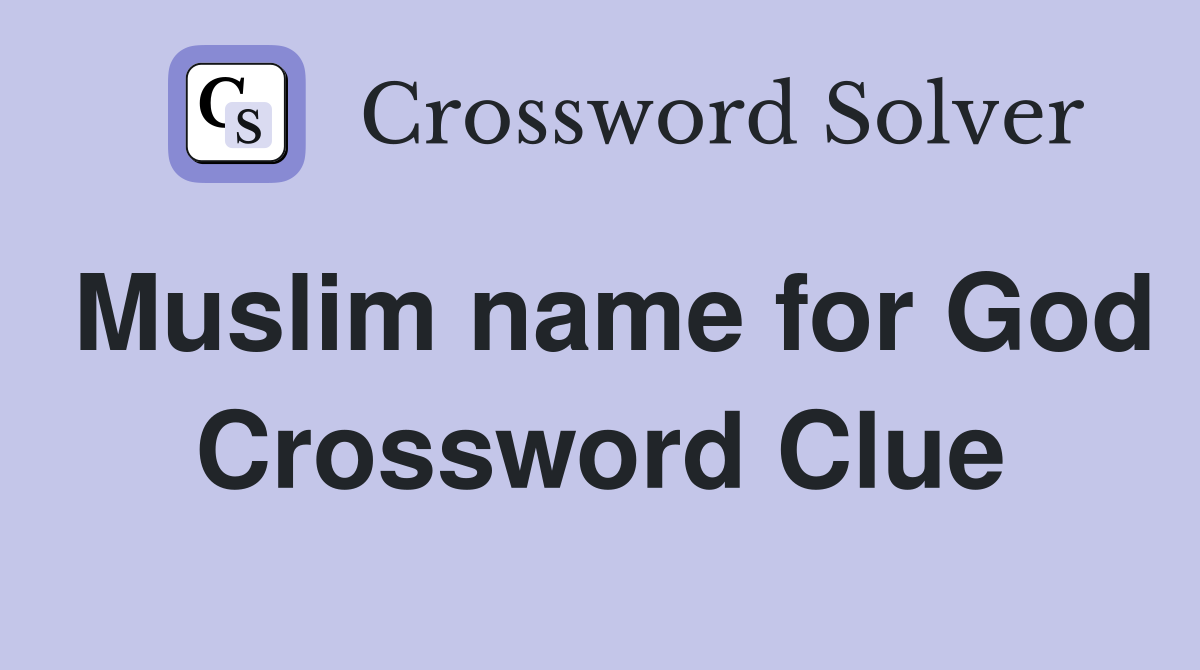 Muslim name for God Crossword Clue