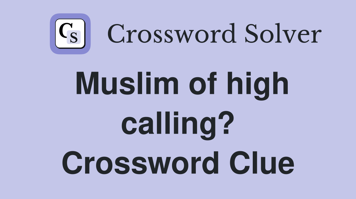 Muslim of high calling? Crossword Clue