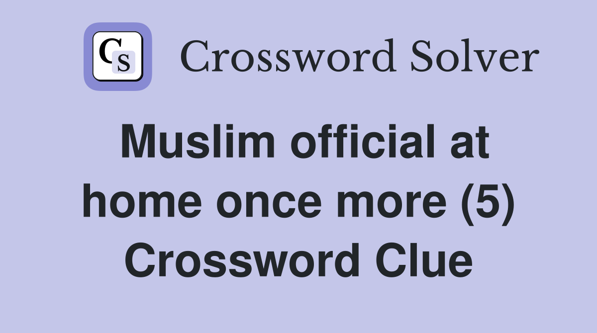 Muslim official at home once more (5) Crossword Clue