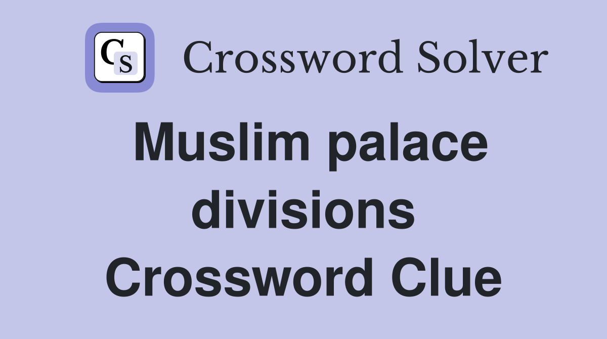 Muslim palace divisions Crossword Clue
